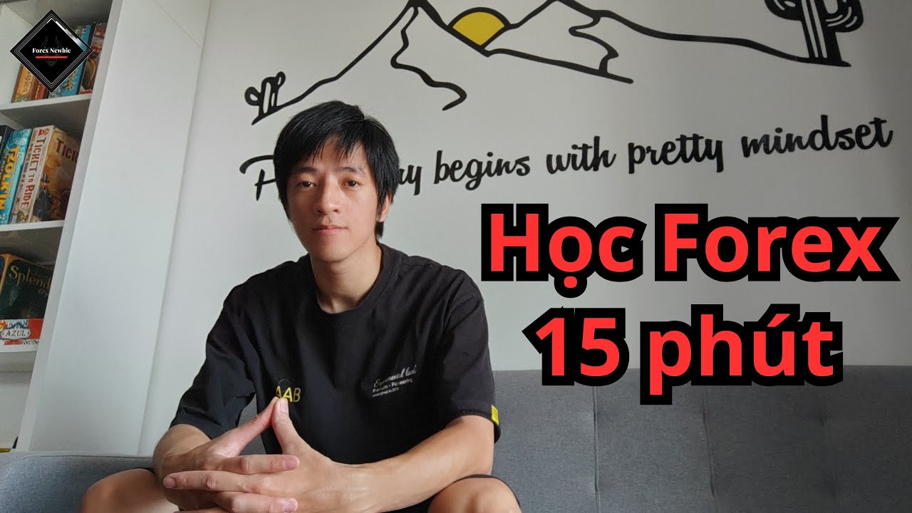 15 Ph&uacute;t Tự Học Forex Cho Người Mới Bắt Đầu | Forex Newbie