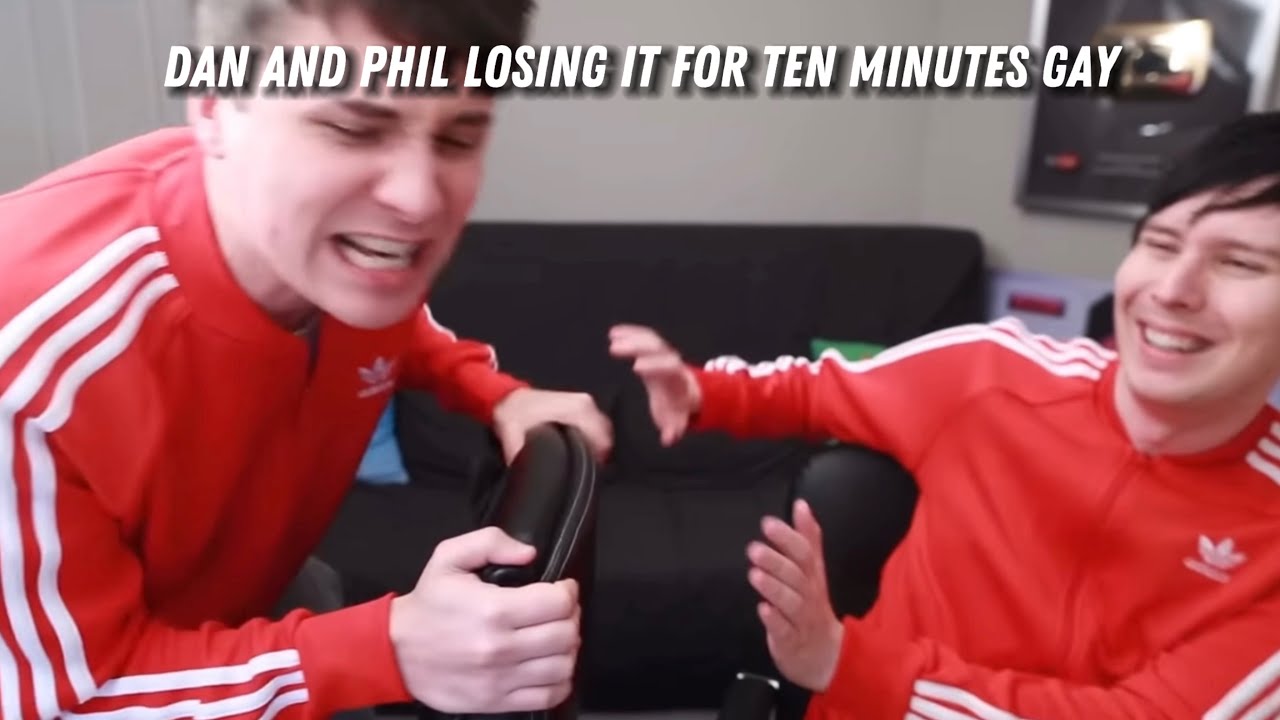 Dan and Phil losing it for ten minutes gay