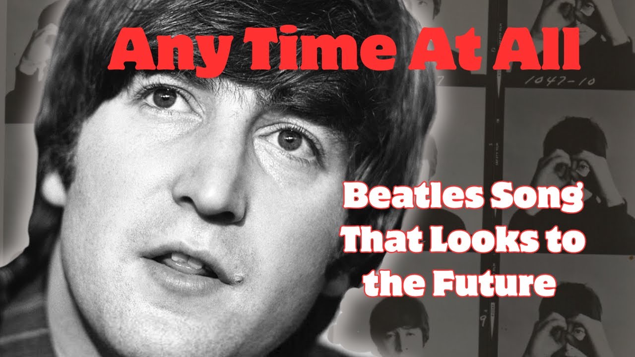 Beatles Song Any Time At All | Genius In a Hurry