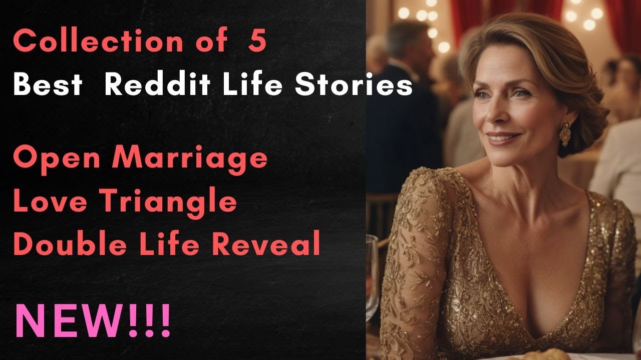Collection of  5 Best  Reddit Life Stories Open Marriage, Love Triangle and Double Life Reveal