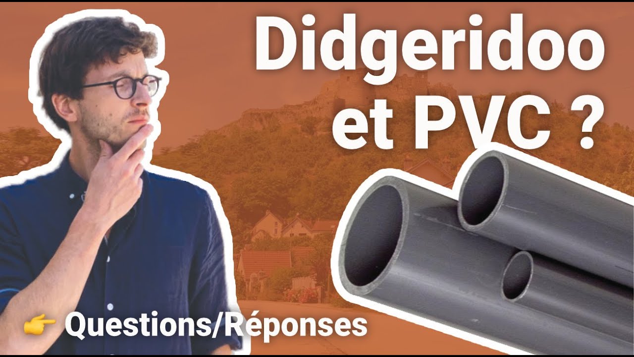 Comment fabriquer le meilleur didgeridoo en PVC ?