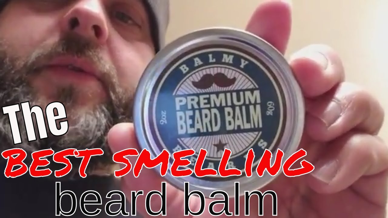 Balmy beards | Best smelling beard balm?
