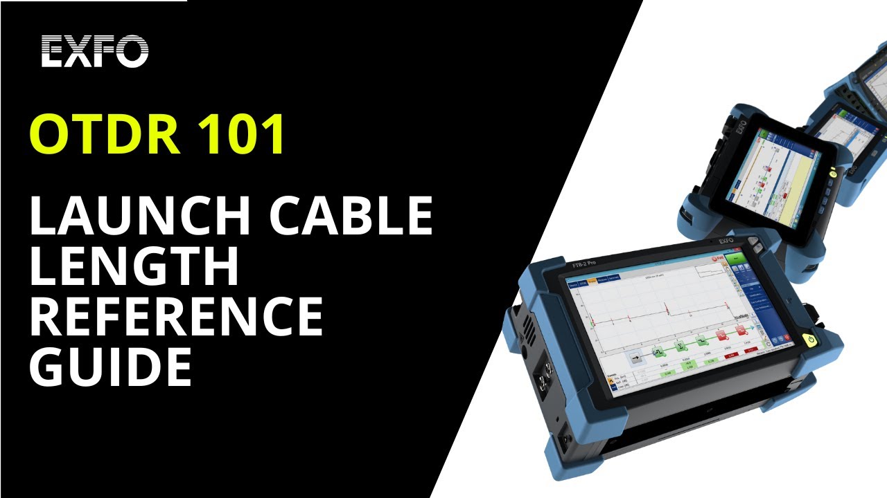 OTDR 101: Launch Cable Length Reference Guide