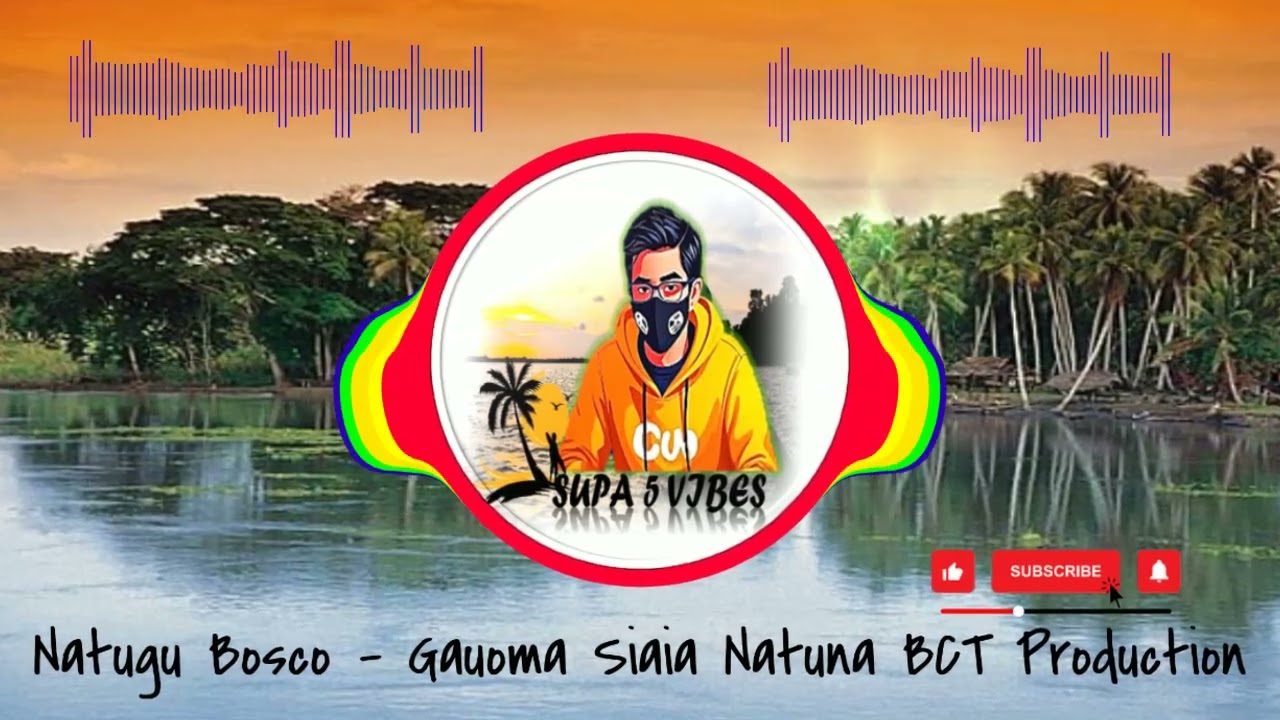 Natugu Bosco - Gauoma Siaia Natuna BCT Production | SUPA 5 VIBES