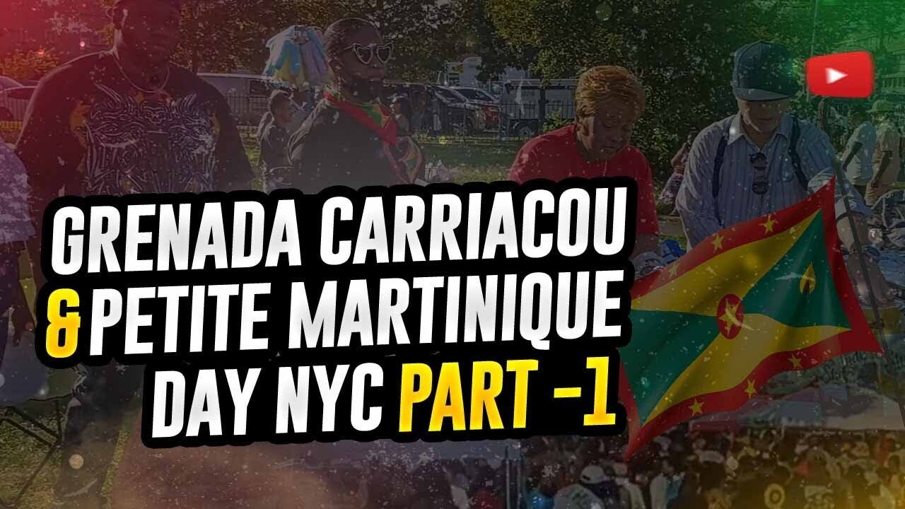 GRENADA CARRIACOU  & PETITE MARTINIQUE DAY NYC 