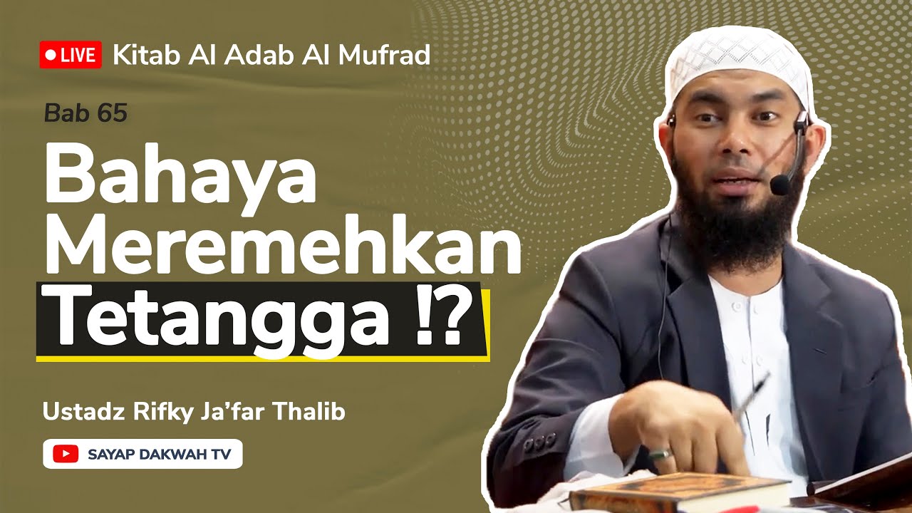 🔴BAHAYA MEREMEHKAN TETANGGA !! Kitab Al Adab Al Mufrad - Ust Rifky Ja'far Thalib