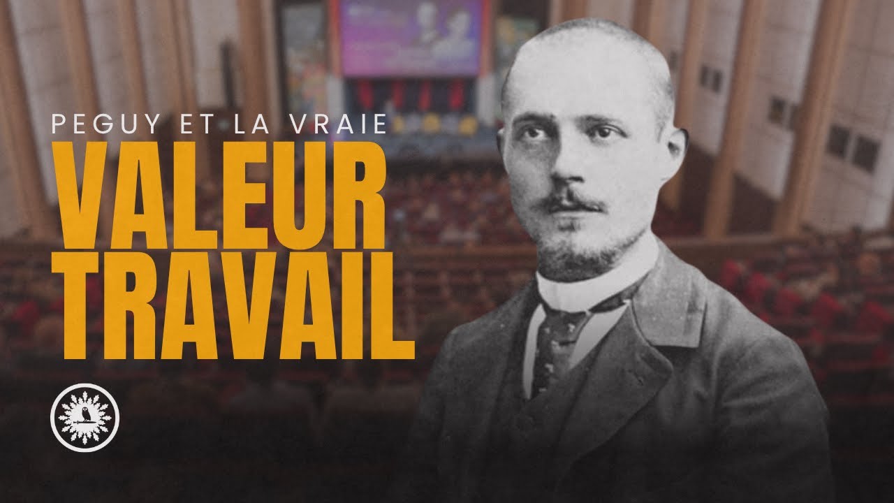 Ce que Charles Peguy disait de la valeur travail...