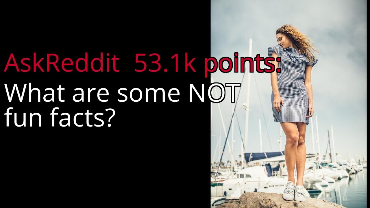 What are some NOT fun facts? - r/AskReddit
