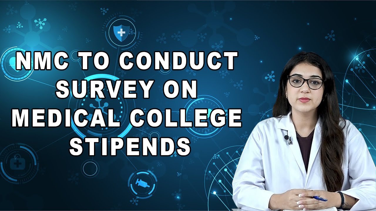 NMC To Conduct Survey on Medical College Stipends