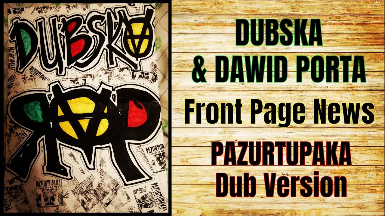 DUBSKA feat. DAWID PORTA -  Front Page News - Pazurtupaka Dub - 2024