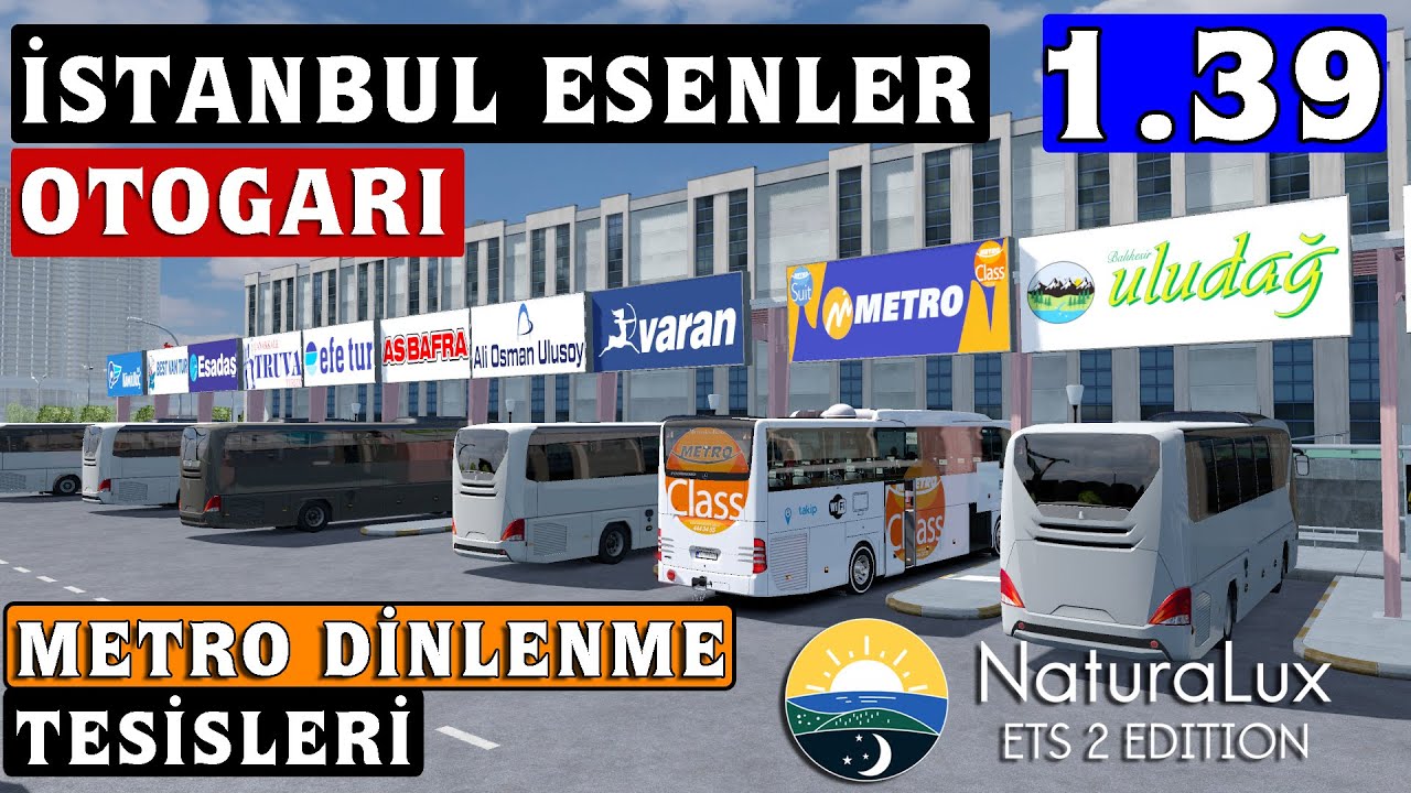 ETS 2 - 1.39 ESENLER OTOGAR MODU !! METRO DİNLENME TESİSLERİ !! NATURALUX GRAFİK MODU 1.39 !!
