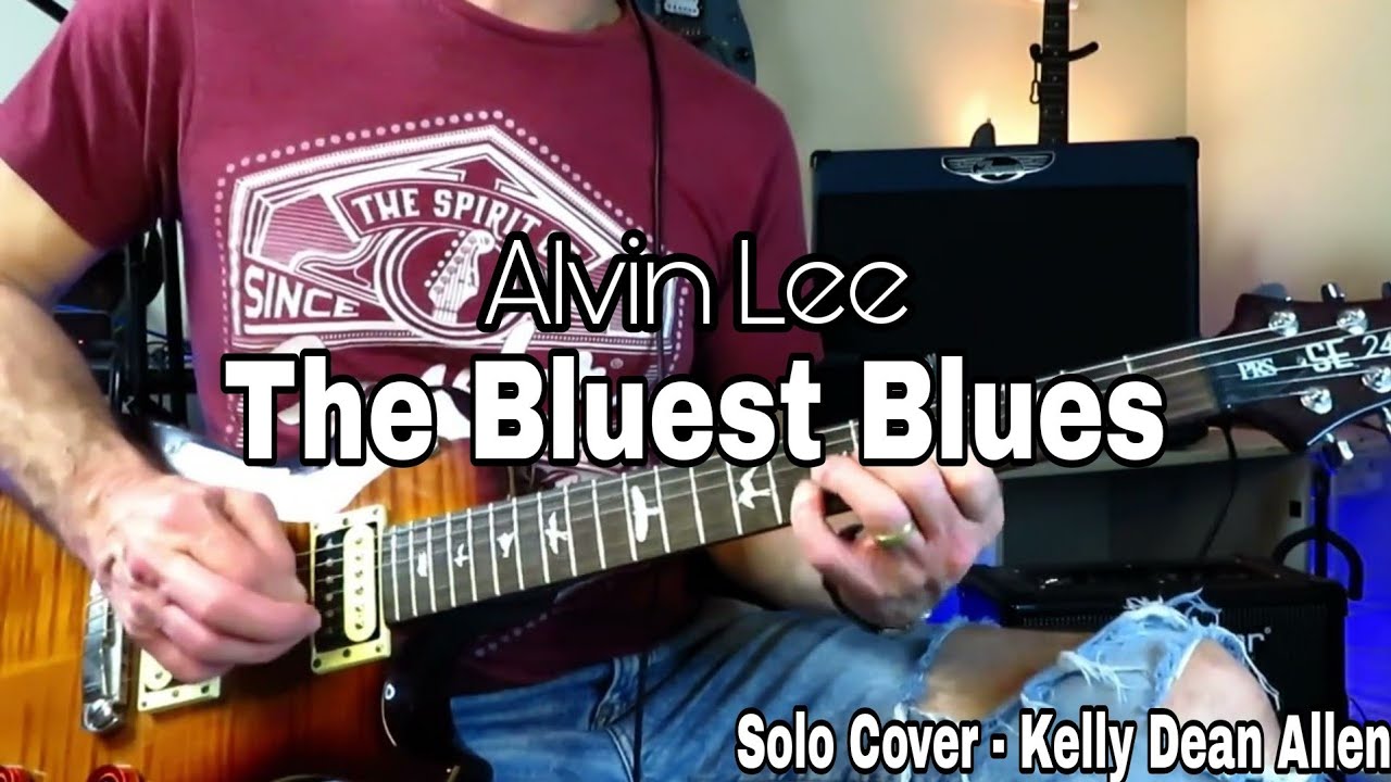 Alvin Lee - The Bluest Blues. Solo Cover Kelly Dean Allen