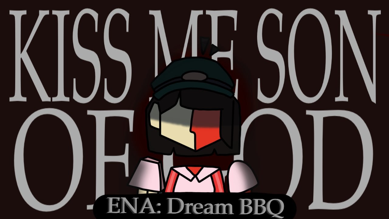 Kiss Me Son Of God || ENA DREAM BBQ ANIMATIC