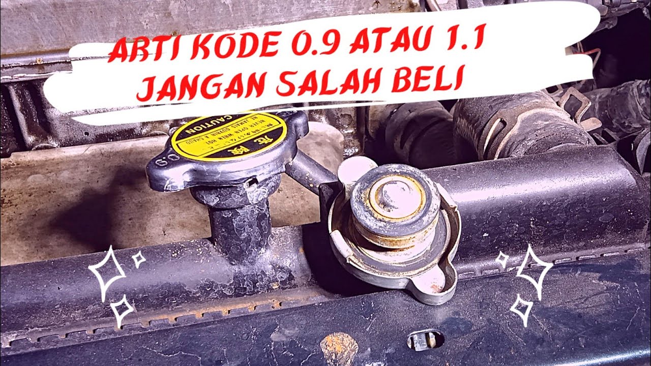 ARTI KODE 0.9 atau 1.1 pada TUTUP RADIATOR Mobil, Jangan SALAH Beli