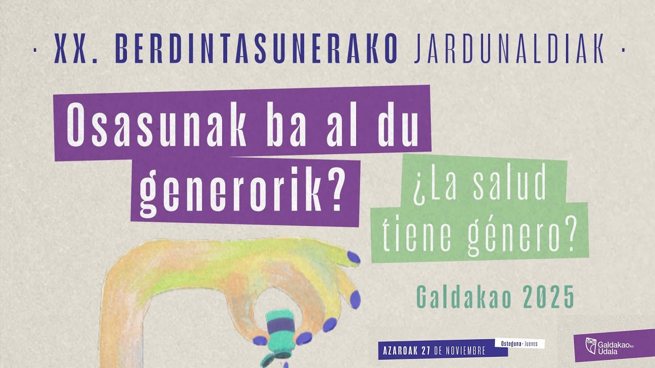 27 de noviembre - Castellano- XX Jornadas deIgualdad —  ¿La salud tiene género? - #Galdakao