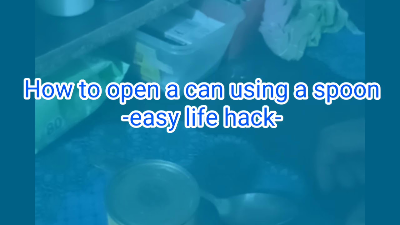 How to open a can using table spoon