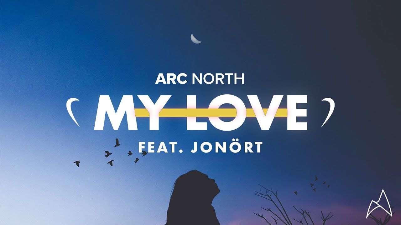 Arc North - My Love (ft. Jon&ouml;rt) (Official Audio)