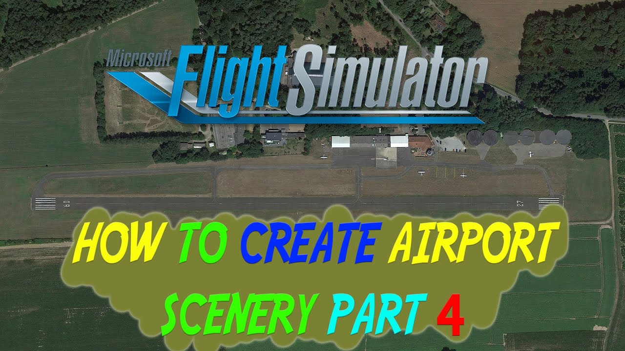 FS2020 - HOW TO CREATE SCENERY FROM SCRATCH PART 4 | Aprons & Parkings [HD60]