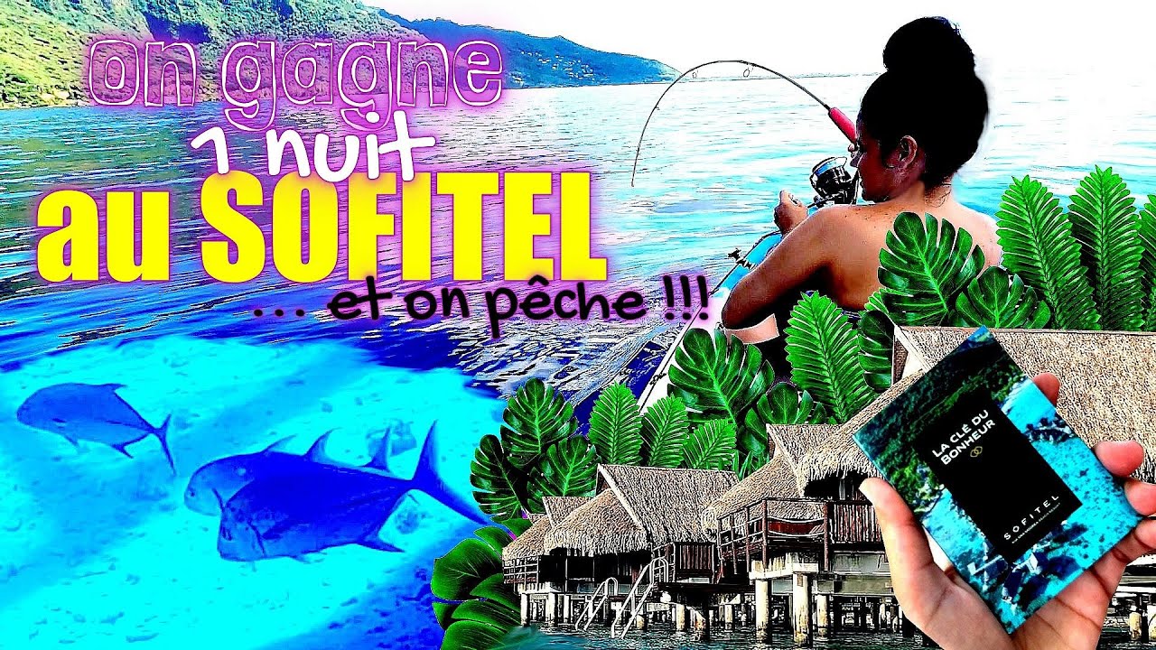 On a GAGNé une NUIT au SOFITEL a MO'OREA ! On TEST le spot de PêCHE a coté !