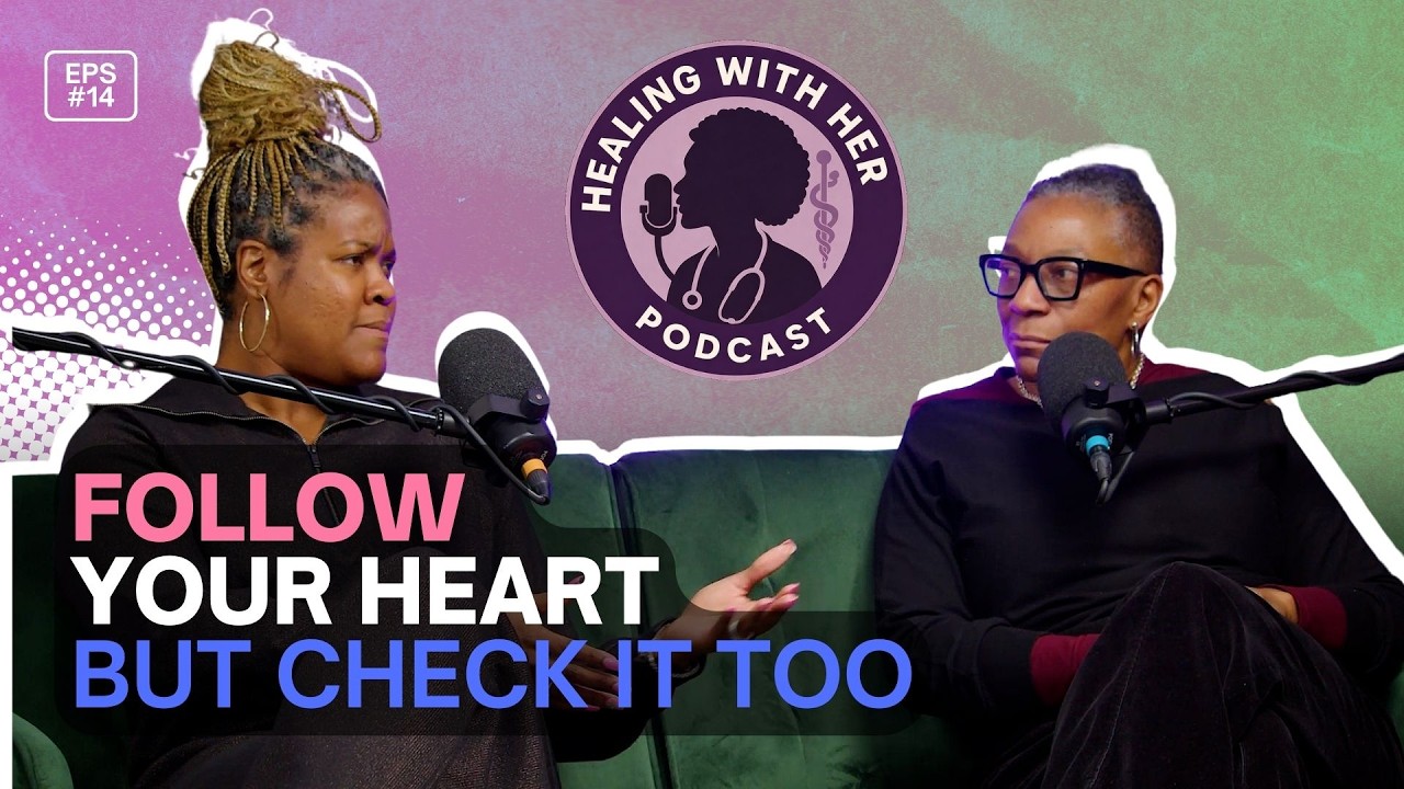 Ep. 14 - Follow Your Heart… But Check It Too | Healing With Her Podcast