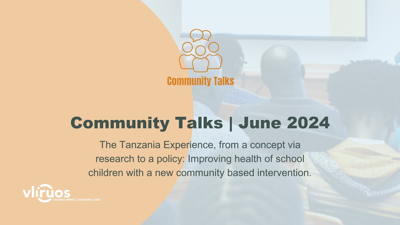 Community Talks | Tanzania Experience, from concept to policy: Improving health of school children.