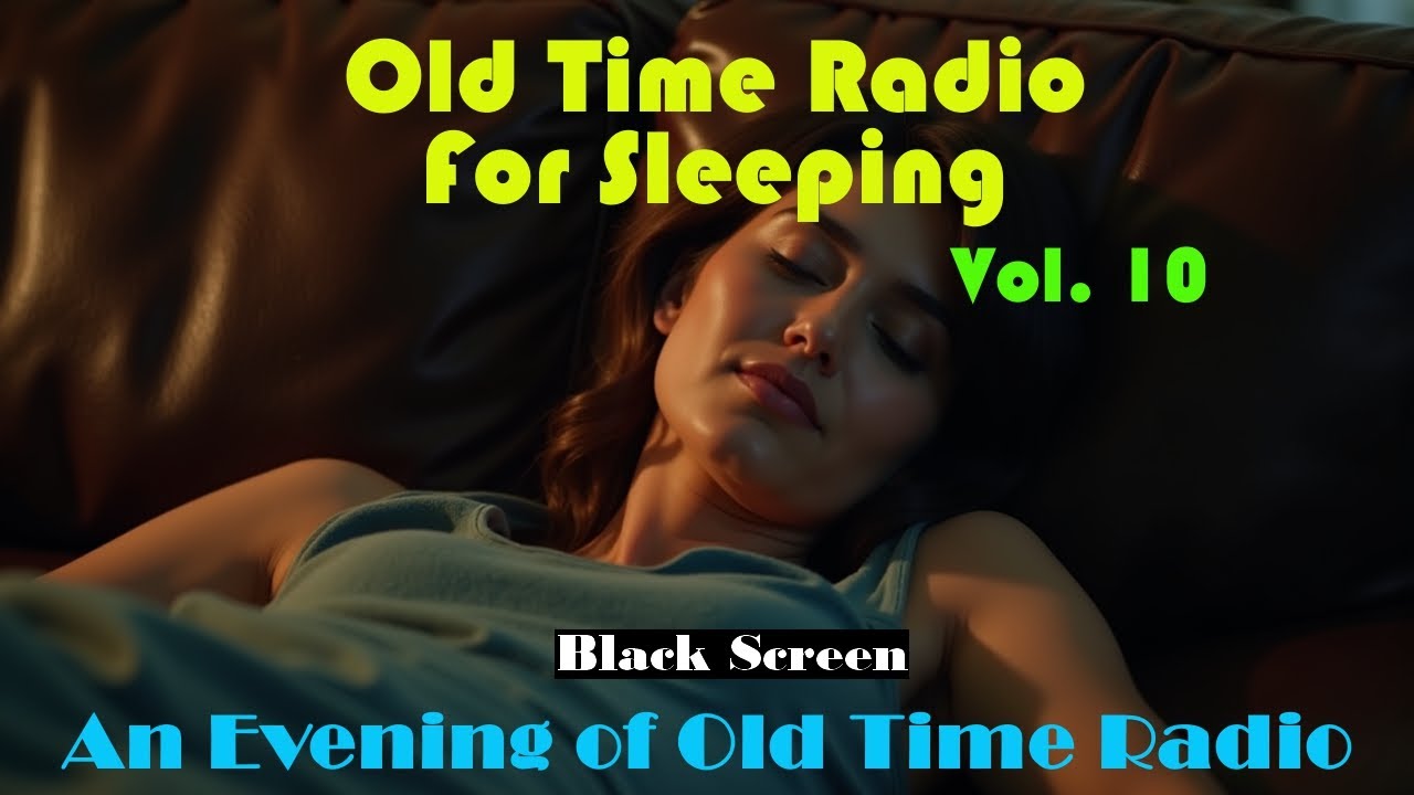 Old Time Radio For Sleep Vol. 10 | Black Screen | 8+ Hours | OTR Deep Sleep Video