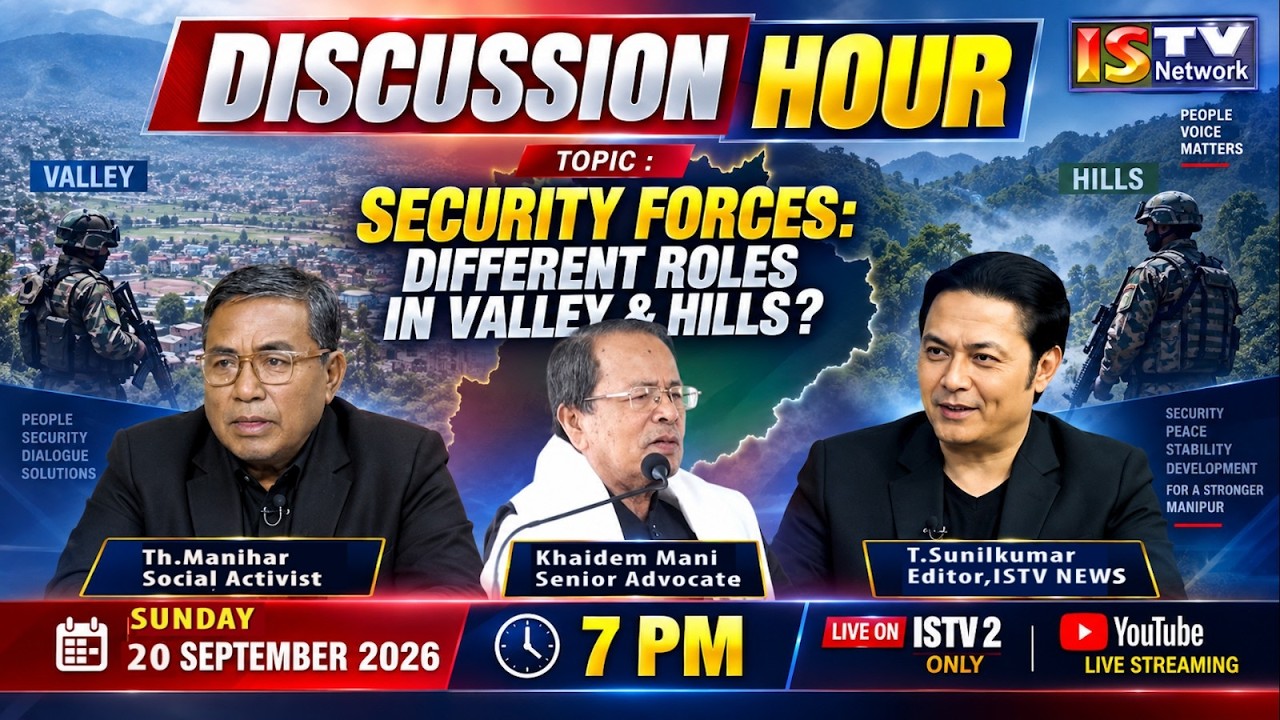 DISCUSSION HOUR 20TH SEPTEMBER  2026 TOPIC : SECURITY FORCES: DIFFERENT ROLES IN VALLEY & HILLS?