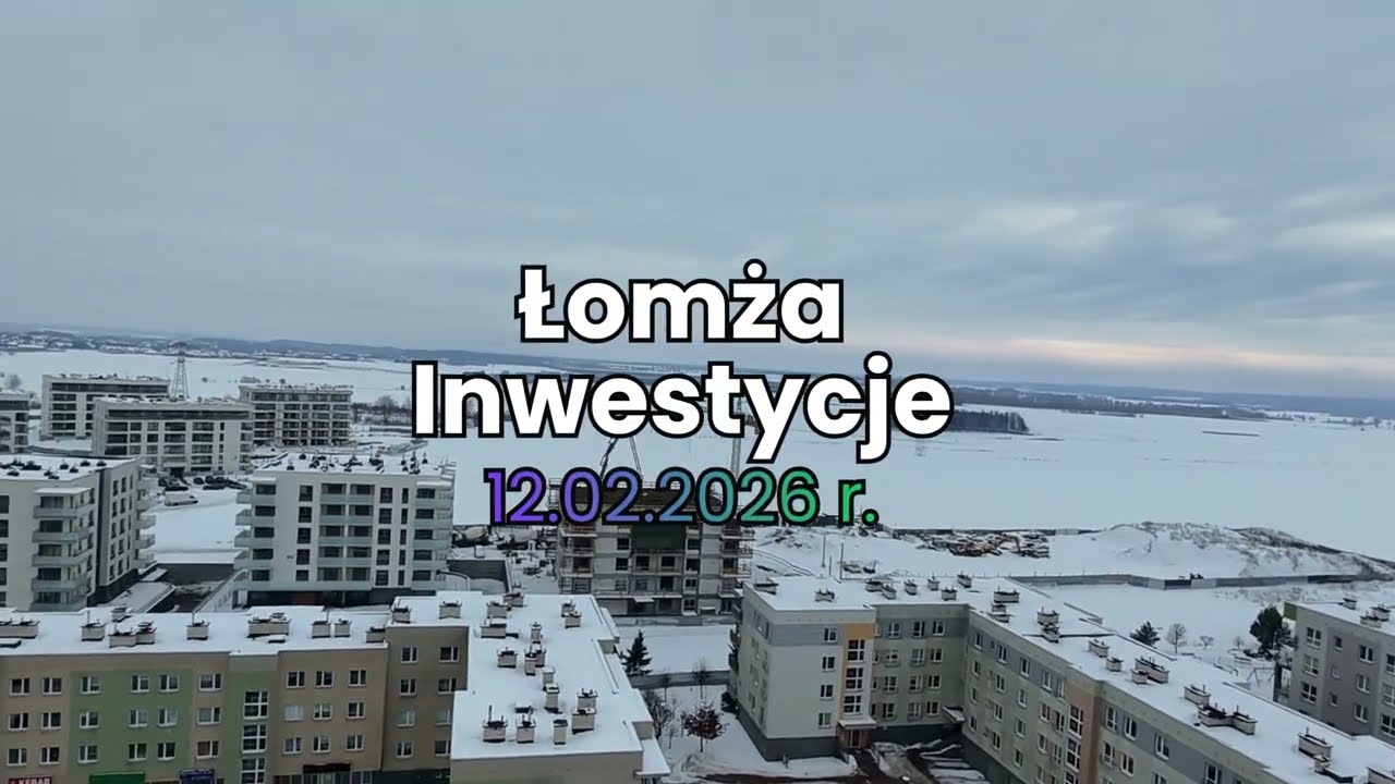 Łomża - inwestycje - 12.02.2026