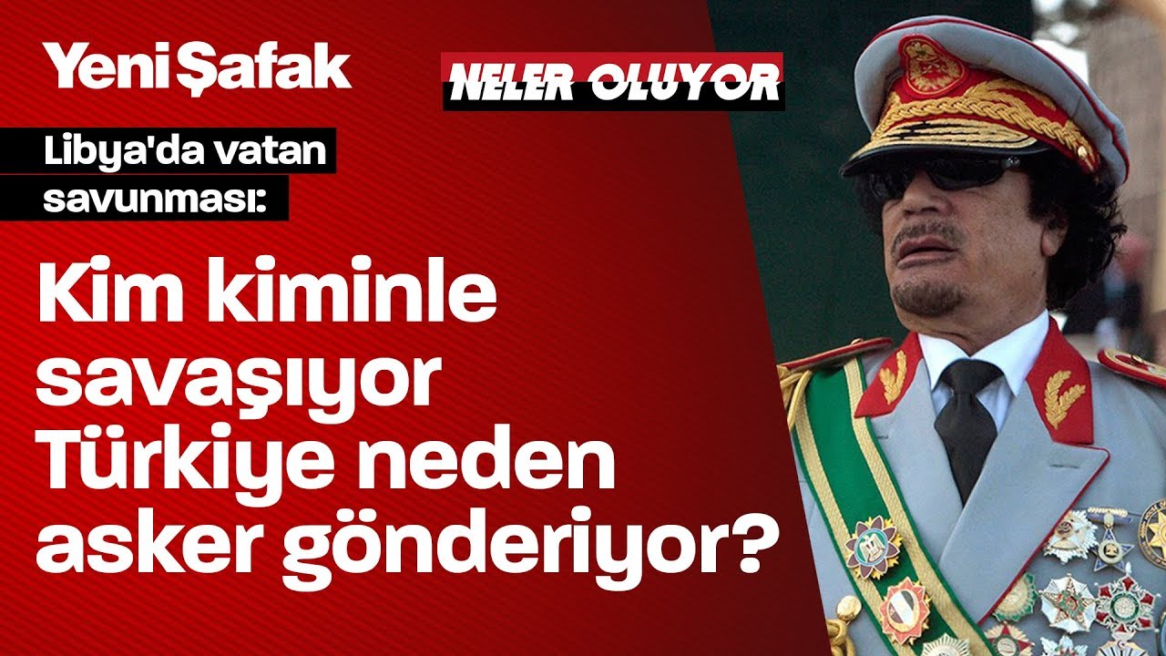 NELER OLUYOR | Libya'da kim kiminle savaşıyor, Türkiye neden asker gönderiyor?