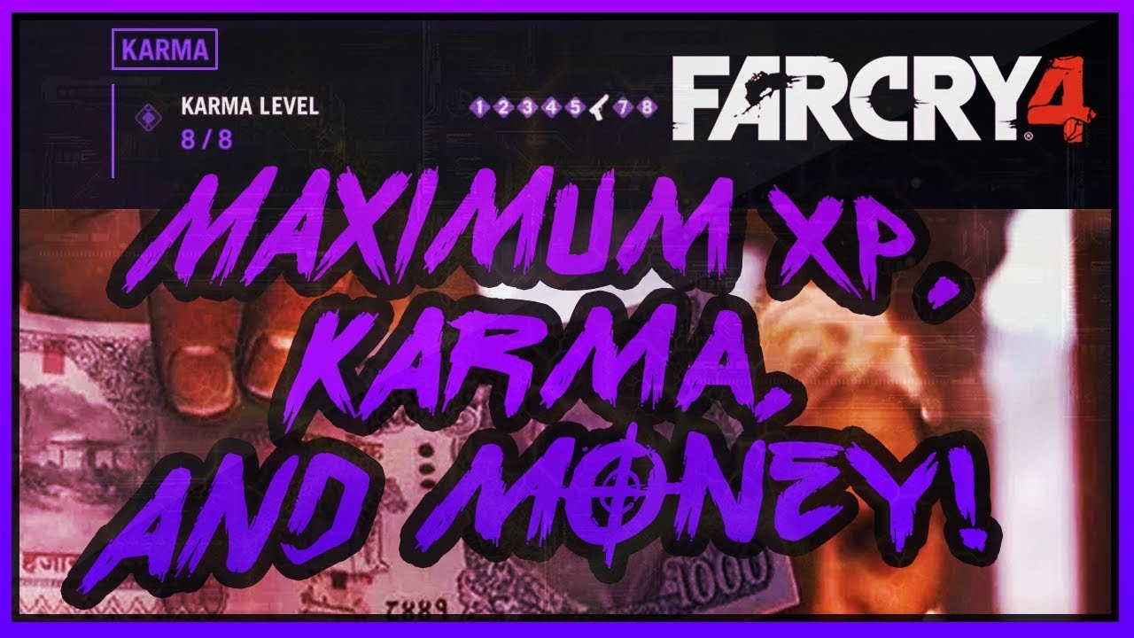 Far Cry 4 - *MAXIMUM XP, KARMA, AND MONEY!* (PS4 NEXT-GEN MODS)