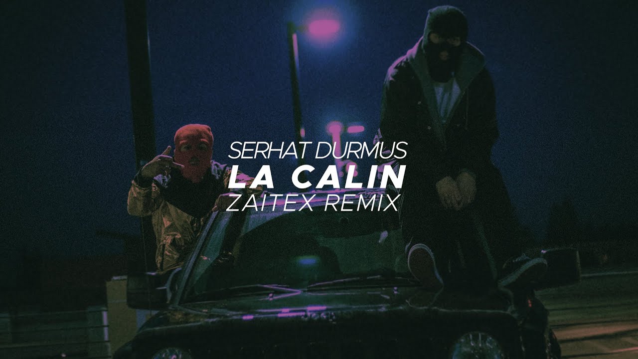Serhat Durmus - La Câlin (Zaitex Remix)