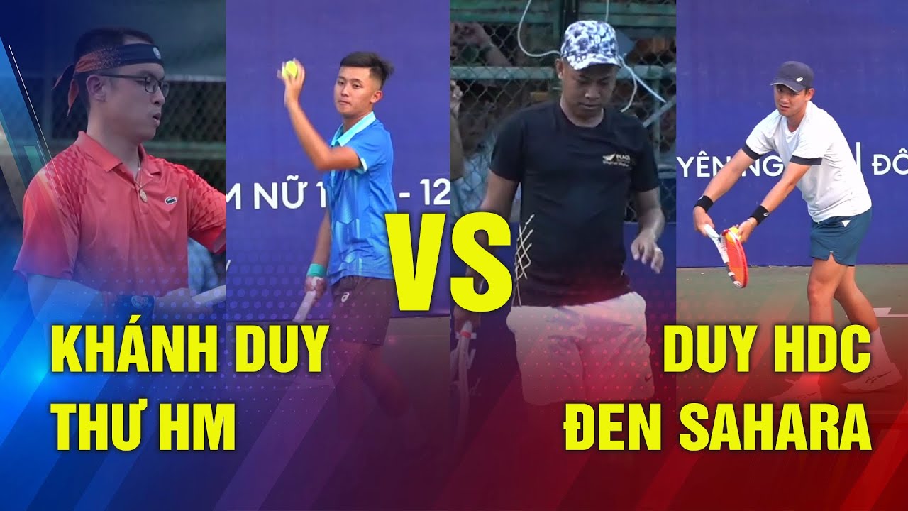 B&Aacute;N KẾT Đ&Ocirc;I NAM 1850 - TỪ L&Ecirc; KH&Aacute;NH DUY - THƯ HM VS DUY HDC - ĐEN SAHARA | Tennis Phong Tr&agrave;o