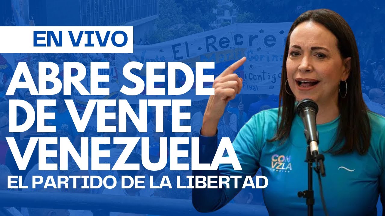 VIVO | Abre la sede de Vente Venezuela en Caracas: el partido de Mar&iacute;a Corina Machado #Venezuela