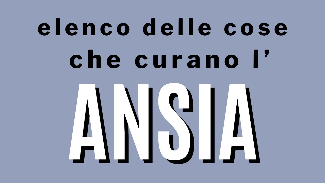 Elenco delle cose che curano l'ansia