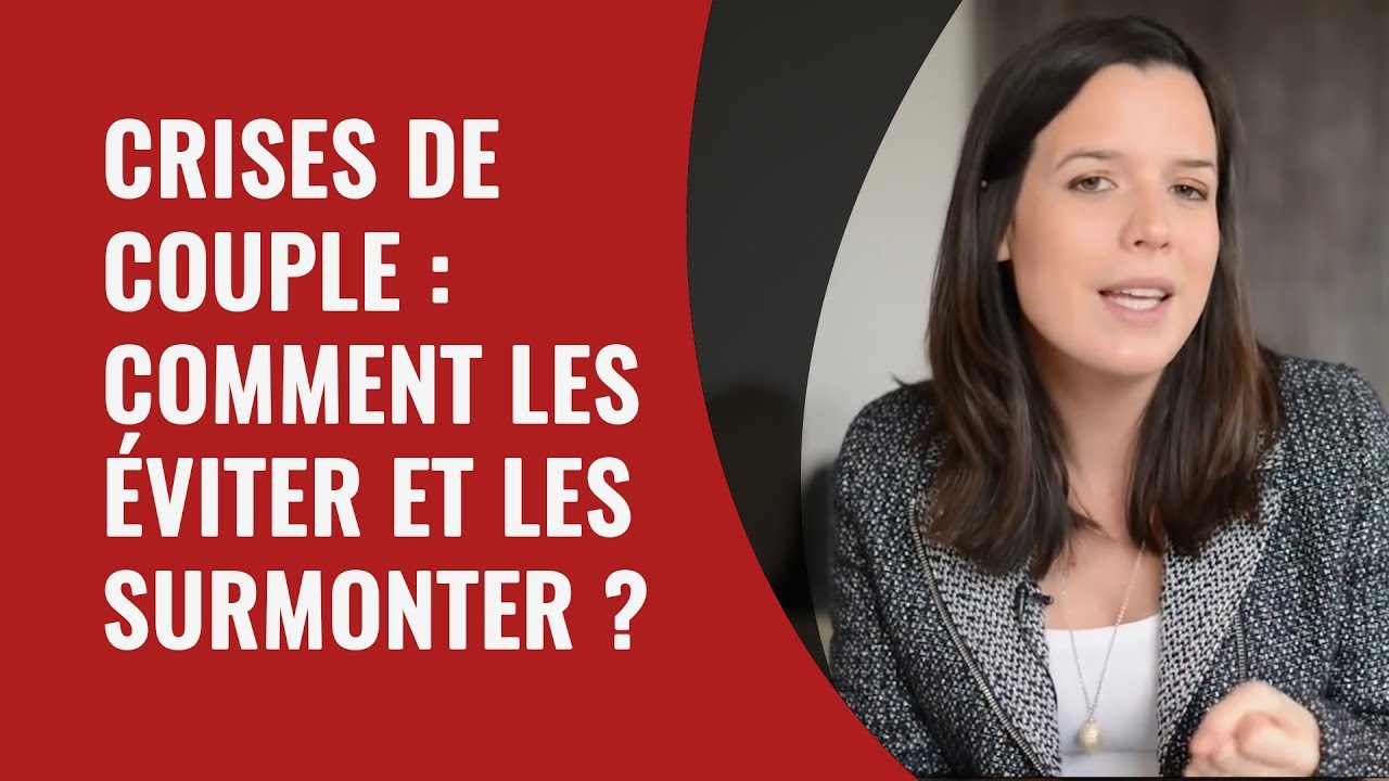 Crises de couple : comment les éviter et les surmonter ?