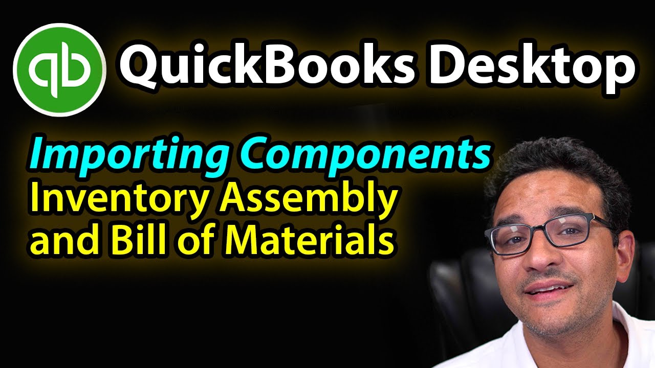 QuickBooks Desktop: Inventory Assemblies & Importing components (Bill of Materials) from Excel