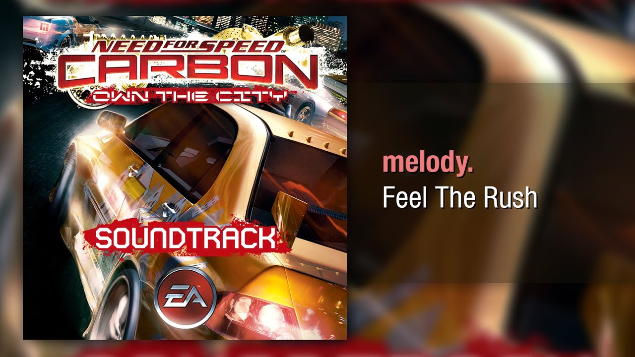 melody. - Feel The Rush - Need for Speed: Carbon Own the City Soundtrack
