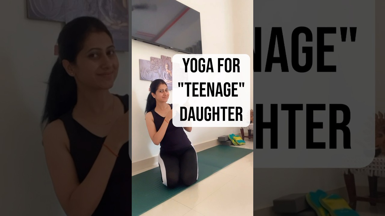 Yoga for teenage daughter 