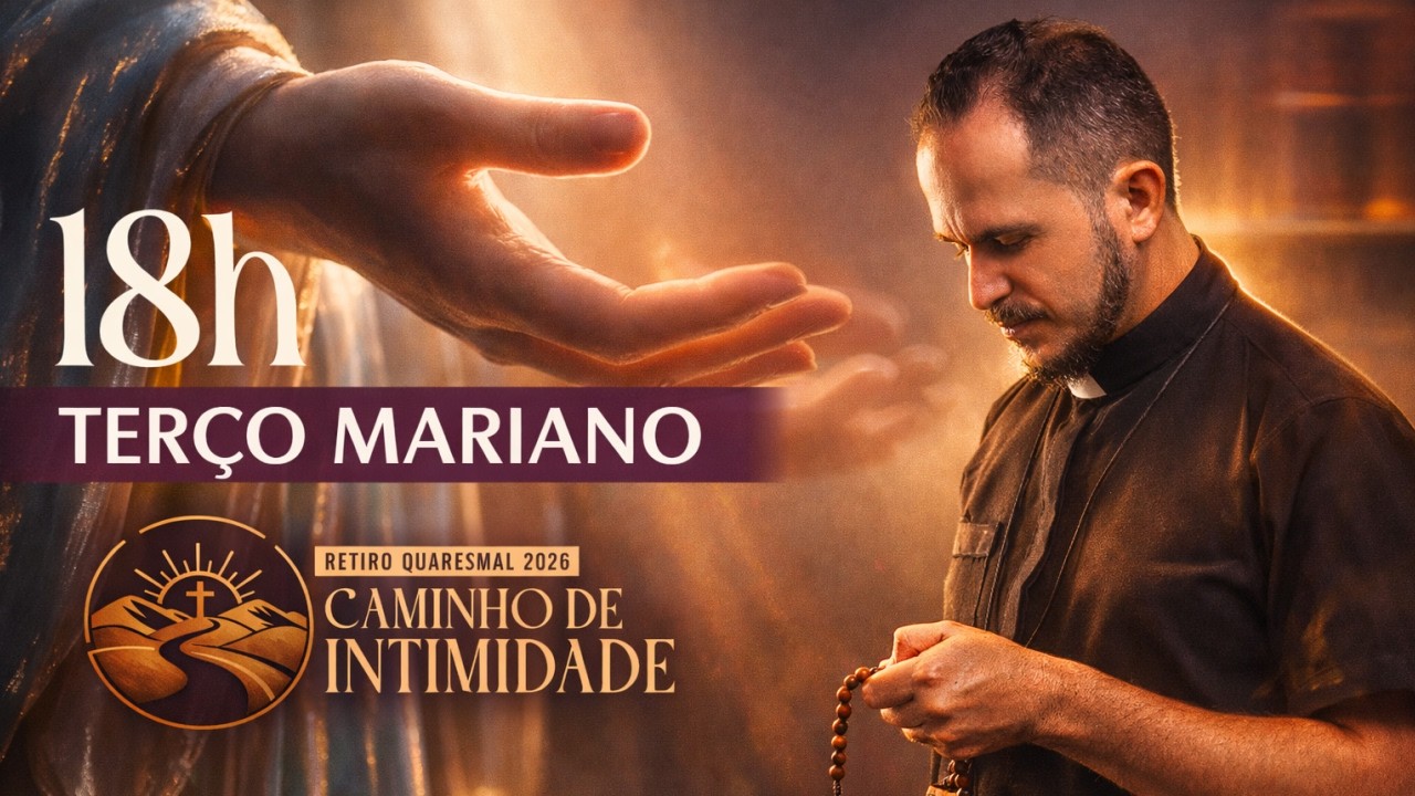O Terço Mariano - Retiro Quaresmal  -  07.03.2026