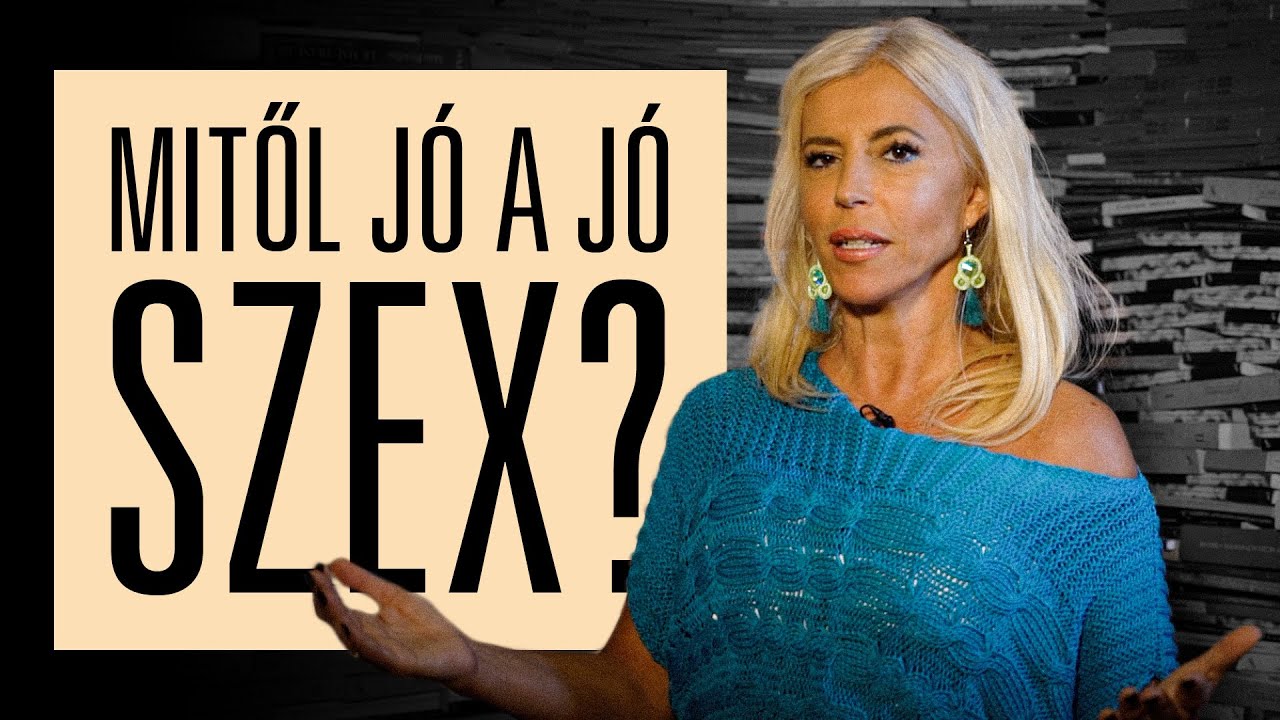 Mitől jó a jó szex? - SZEXKLUZÍV - Hevesi Kriszta