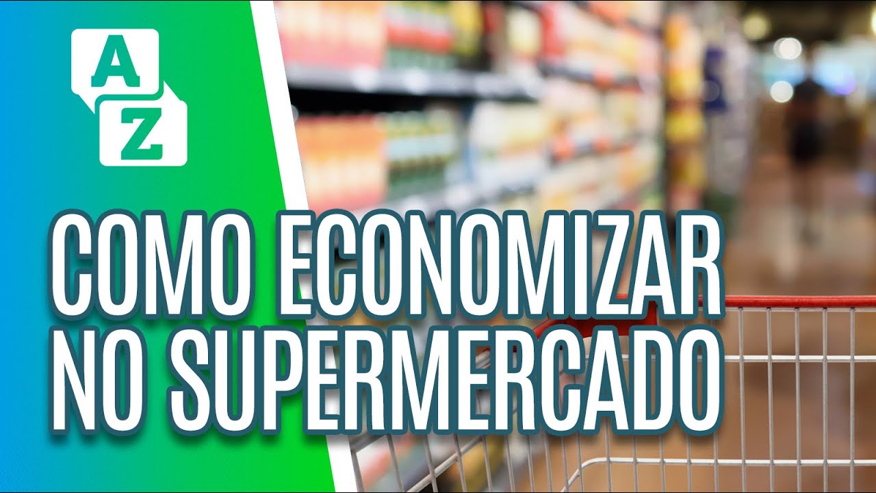Como economizar no supermercado - De A a Zuca (01/04/19)