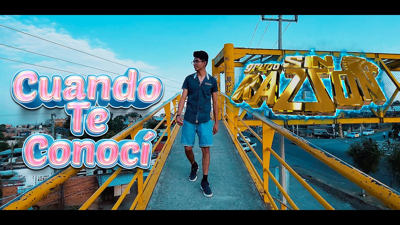 Cuando Te Conocí - Grupo Sin Razzon - Video Oficial