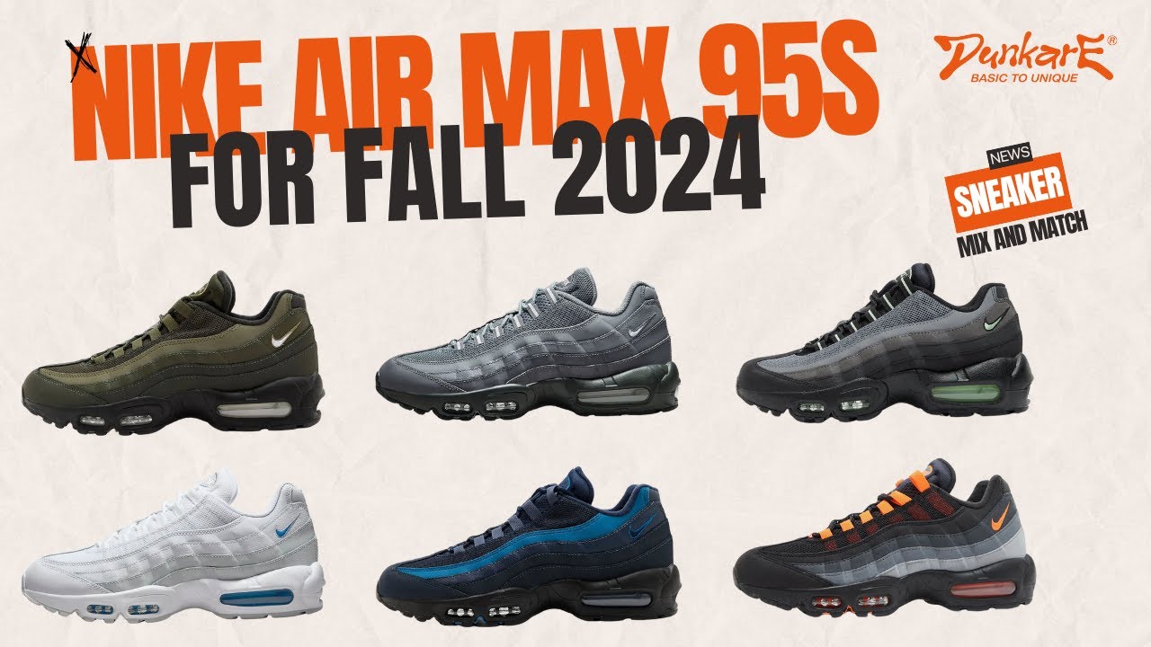 Nike Air Max 95 Fall 2024: Mega-Preview of the Latest Collection | Dunkare Review