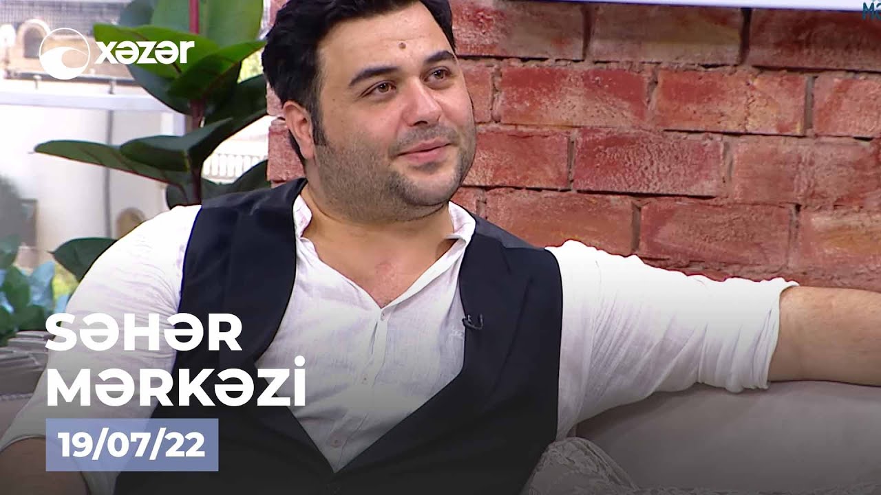 Səhər Mərkəzi - Cavidan Novruz, Ülvi Qılınc  19.07.2022