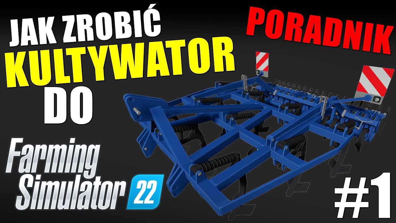 Poradnik - Jak zrobić KULTYWATOR do FS22! 🥴 Część 1: Podstawy i pierwsze kroki 🥵