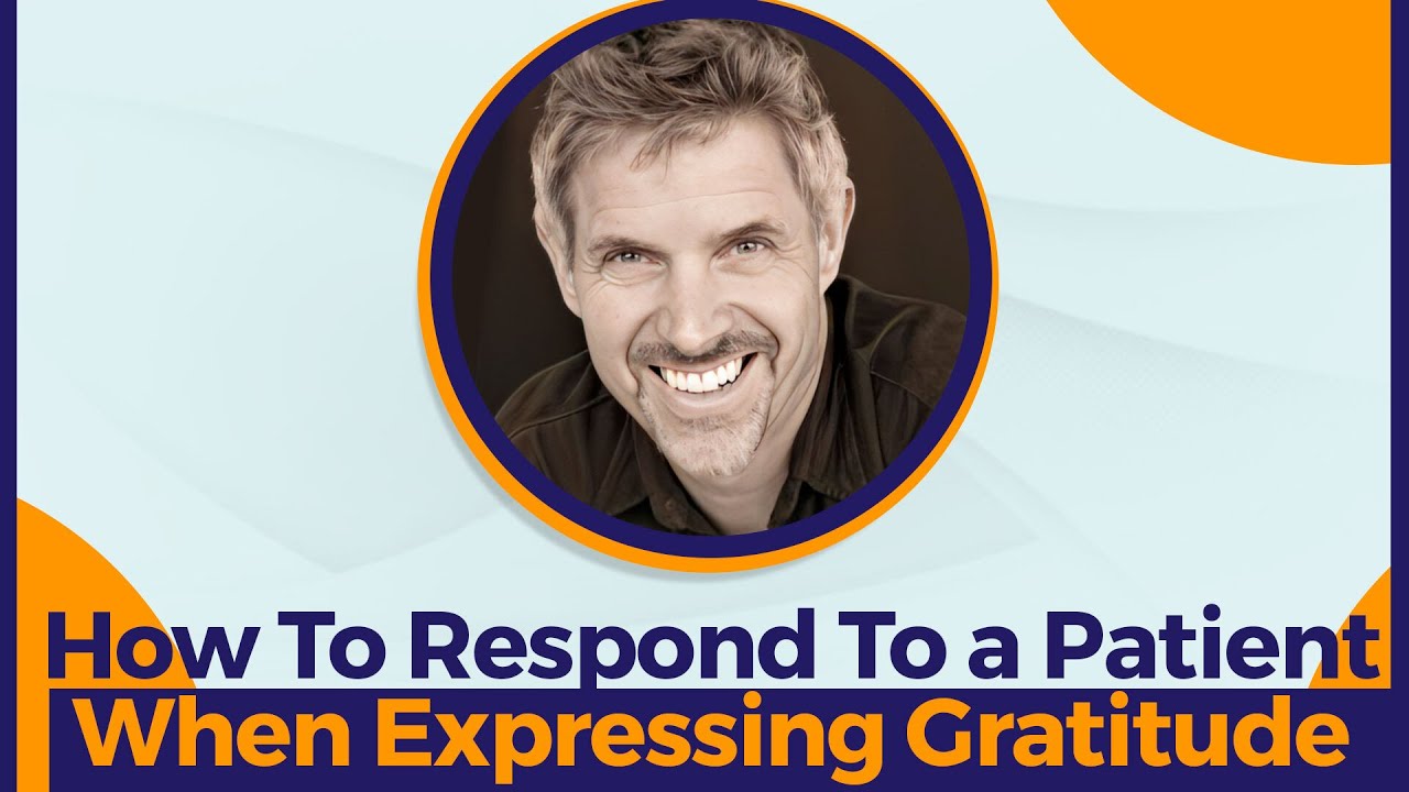 How To Respond To a Patient When Expressing Gratitude | Acknowledging Patient Thanks