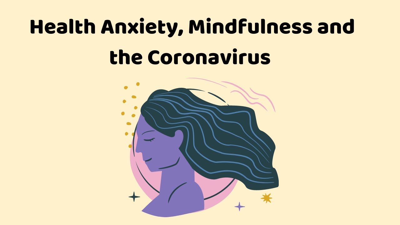 HEALTH ANXIETY, MINDFULNESS, and the CORONAVIRUS