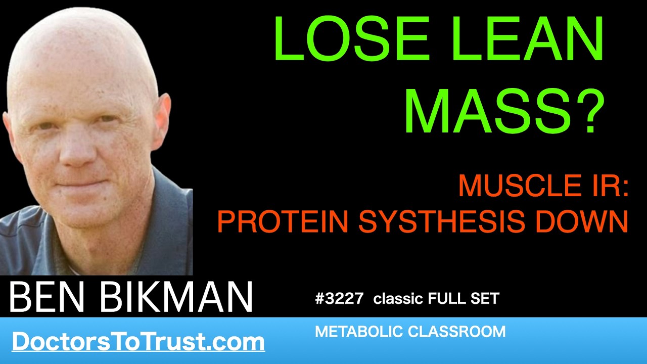 BEN BIKMAN f | LEAN MASS …muscle insulin resistance: LOSE LEAN MASS: protein synthesis DOWN