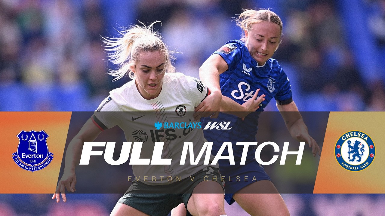 FULL MATCH: Everton v Chelsea | Barclays WSL 25/26