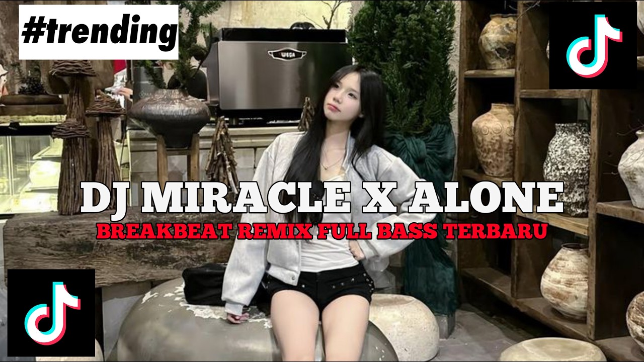 DJ MIRACLE X ALONE BREAKBEAT REMIX FULL BASS VIRAL TIKTOK 2026 TERBARU